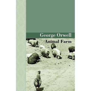 Animal Farm -- George Orwell